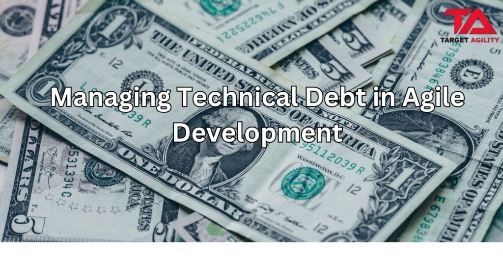 Managing Technical Debt in Agile Development